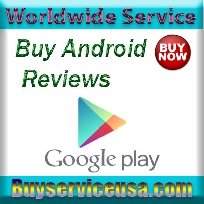 Buy Android App Reviews | GET Real Google play store Reviews- instant