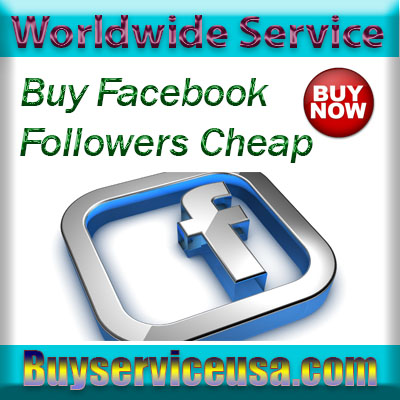 Buy Facebook Followers Cheap - BuyServiceUSA